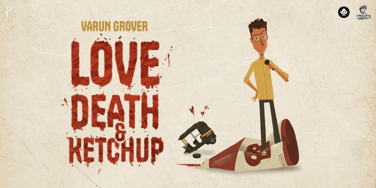 Love, Death & Ketchup by Varun Grover