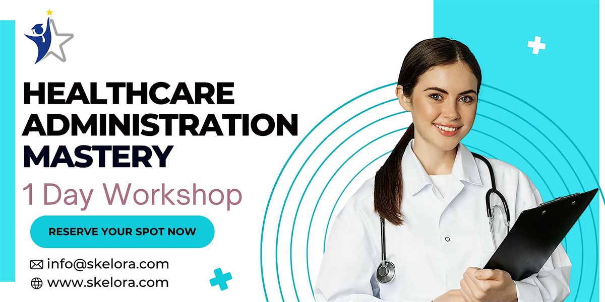 Healthcare Administration Mastery Workshop in Austin, TX