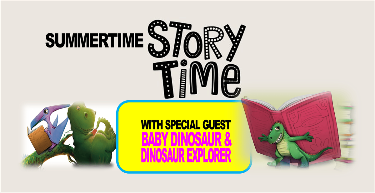 Summertime Storytime with Special Guests \u2013 Baby Dinosaur and Dinosaur Explo