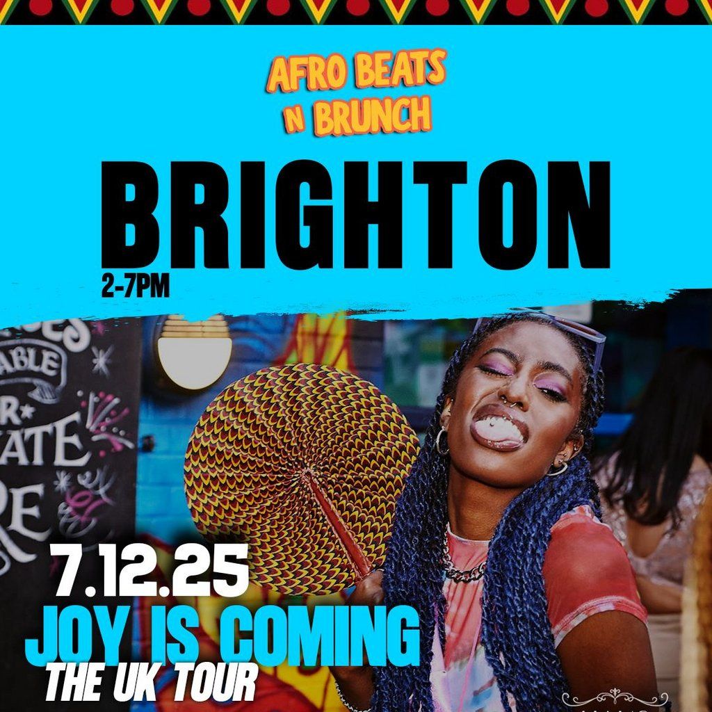 BRIGHTON 7th Dec - Afrobeats N Brunch - Joy is coming Tour