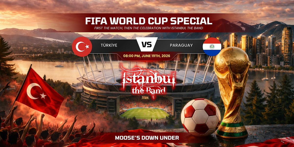 T\u00fcrkiye vs Paraguay Watch Party + Live Music | World Cup 2026 Vancouver