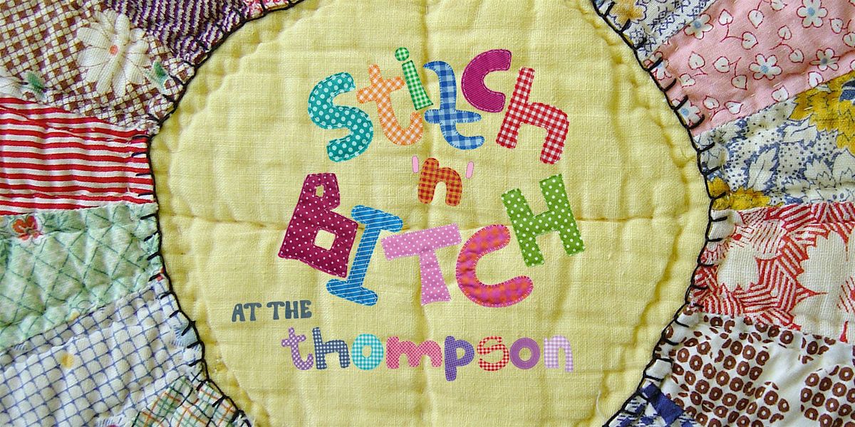 Stitch 'n' Bitch @ The Thompson