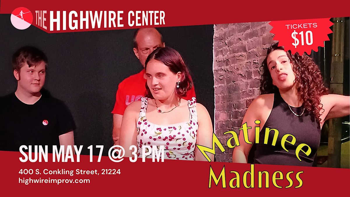 Matinee Madness: Improv at The Highwire Center!