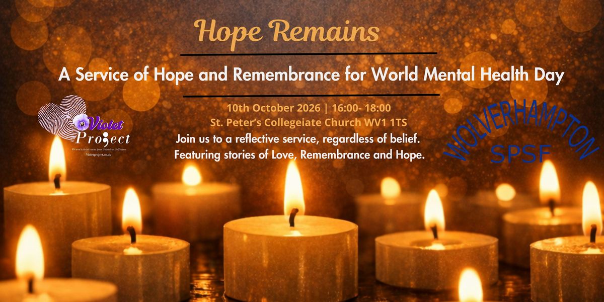 WOLVERHAMPTON Hope Remains : World Mental Health Day Service