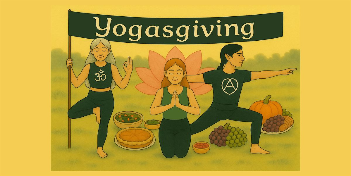 Yogasgiving: Flow, Feast and Community