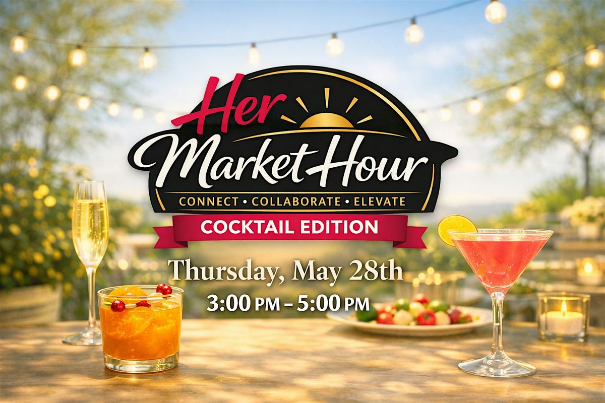 Her Market Hour: May (Cocktail Edition)