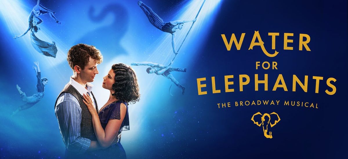 Water For Elephants at Nederlander Theatre Chicago