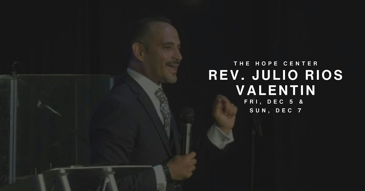 Julio Rios Valentin at Hope Center - Fri, Dec 5 & Sun, Dec 7