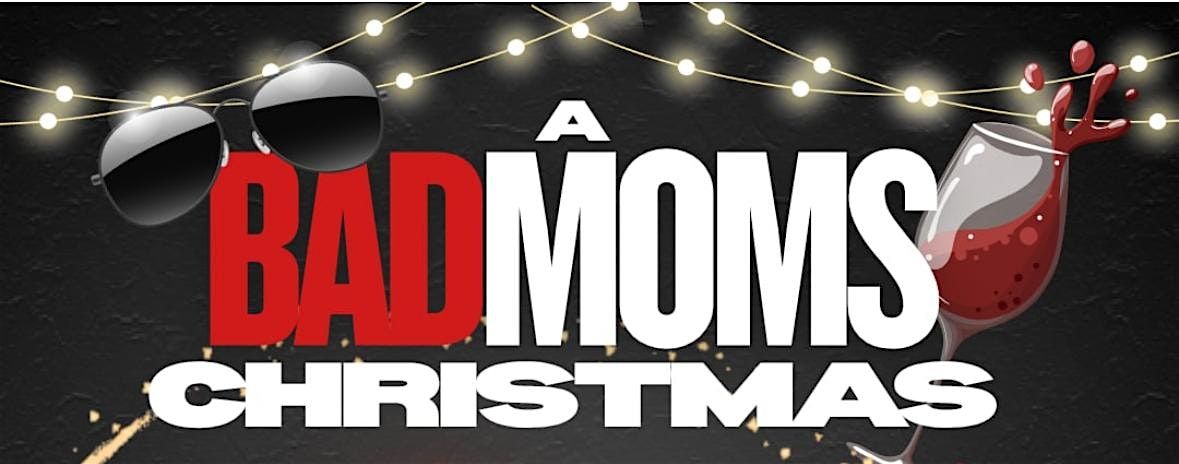 Bad Moms Christmas: A Girls' Night Out of Shopping, Singo & Holiday Fun!