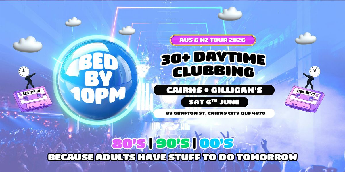 Bed By 10pm Is Coming To Cairns!