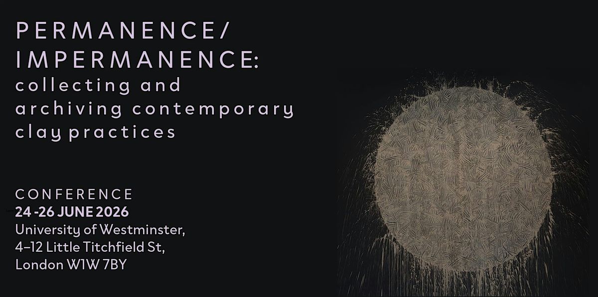 Permanence\/Impermanence: Collecting & archiving contemporary clay practices