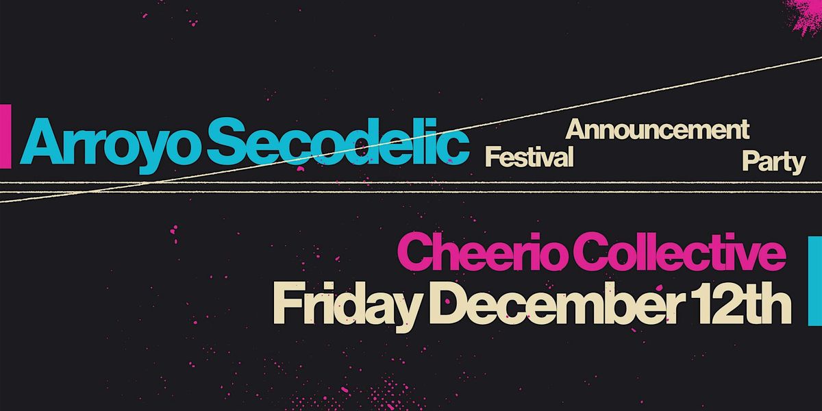 Arroyo Secodelic Festival Announcement