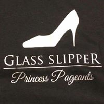 Glass Slipper Princess Pageants