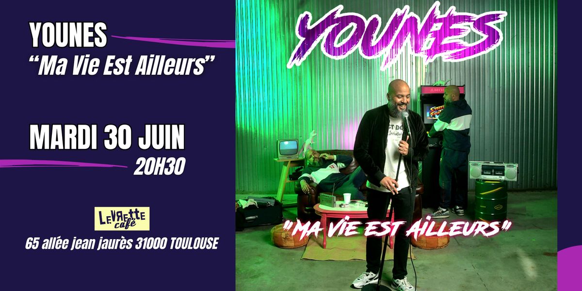 YOUNES "Ma Vie Est Ailleurs" (Spectacle Stand-up)