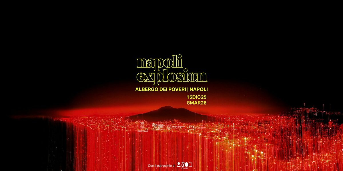 NAPOLI EXPLOSION al REAL ALBERGO DEI POVERI\/ 15Dic-08Marz FREE ENTRY