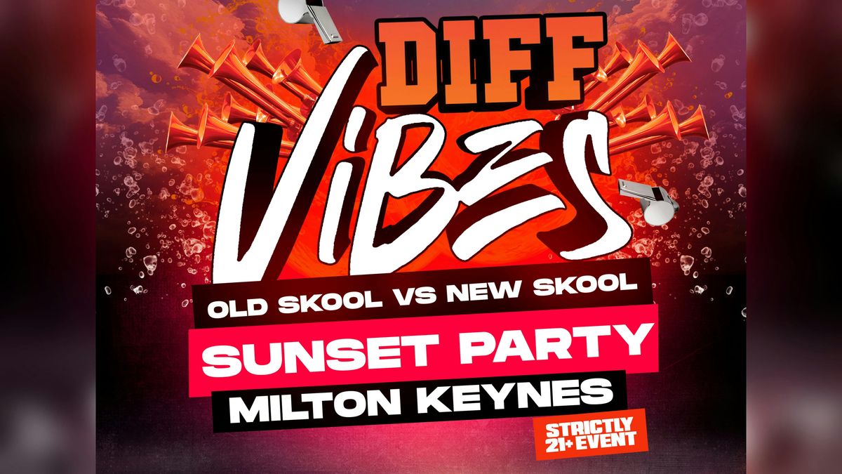 Old Skool Vs New Skool Sunset Party - Milton Keynes 