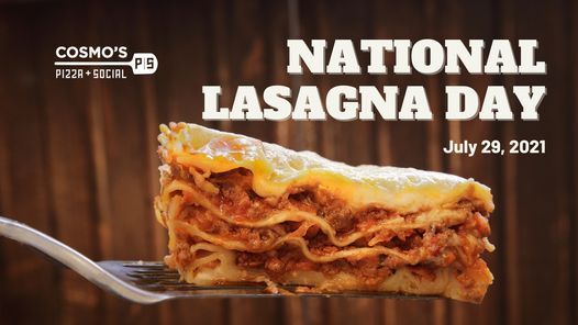National Lasagna Day | Cosmo's Pizza + Social, Lawrenceville, GA | July 29,  2021