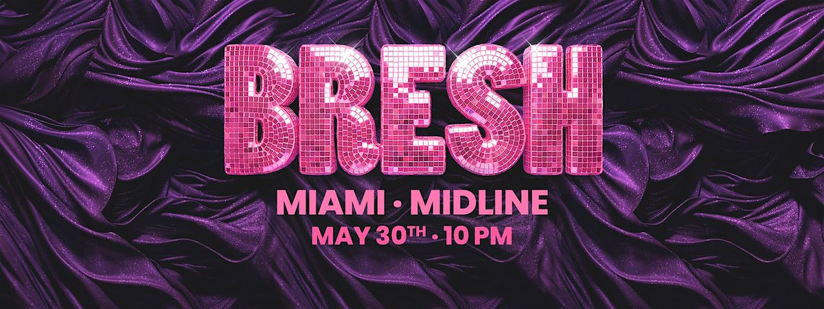 BRESH @ MIDLINE MIAMI