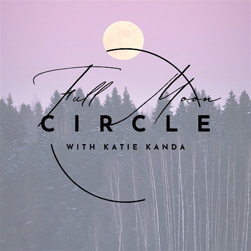 Monthly Full Moon Circle Gathering With Meditation and Discussion