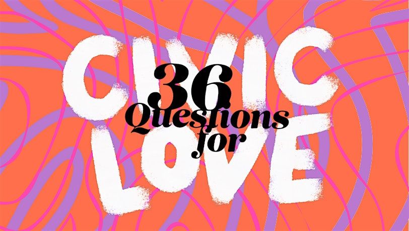 36 Questions for Intergenerational Civic Love