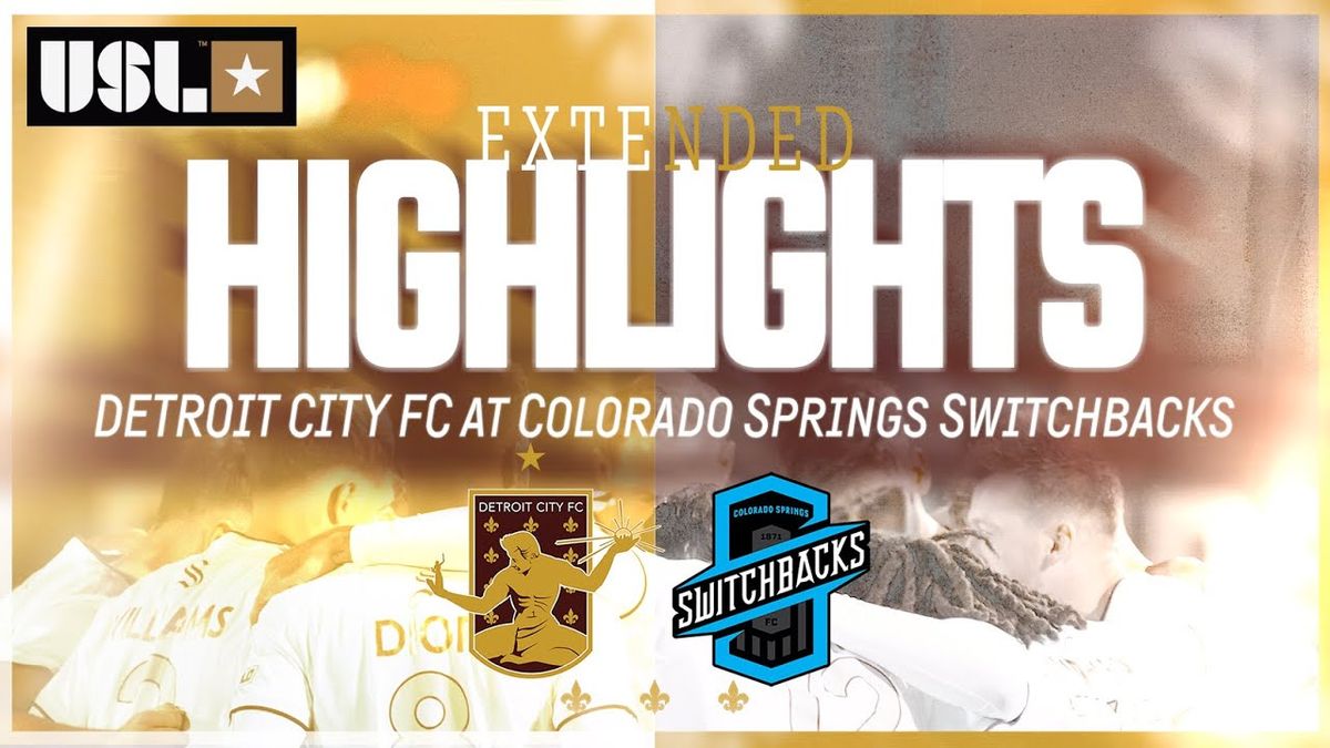 Colorado Springs Switchbacks FC at Detroit City FC at Keyworth Stadium