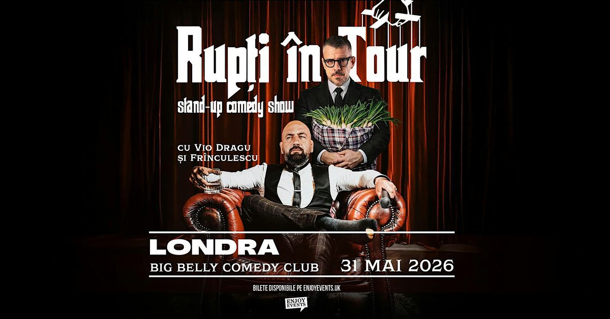 VIO & FR\u00ceNCULESCU | RUP\u021aI \u00ceN TOUR-Stand-Up Comedy | LONDRA | 31.05.2026