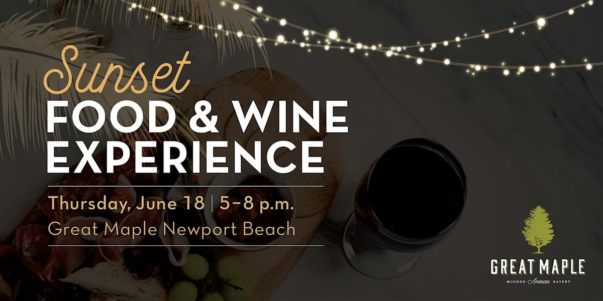 Sunset Food & Wine Experience | Great Maple Newport Beach