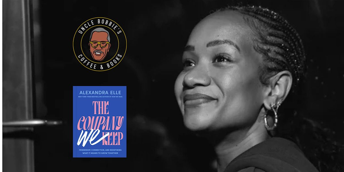 Uncle Bobbie's X Alex Elle: The Company We Keep Book Tour