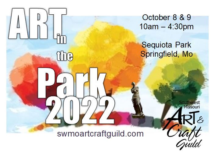 Art in the Park Sequiota Park, Springfield, MO October 8 to October 9