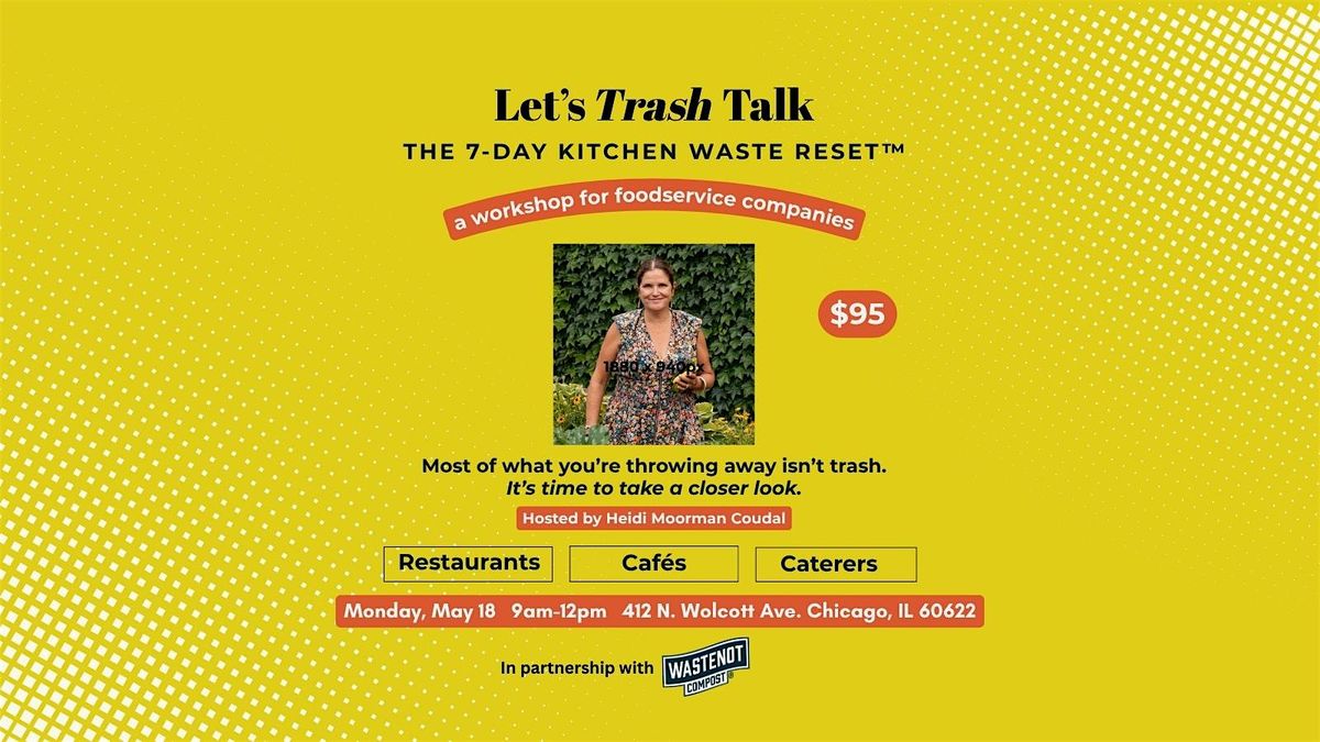 Let's Trash Talk: The 7-Day Kitchen Waste Reset\u2122 Workshop