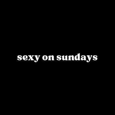 Sexy on Sundays