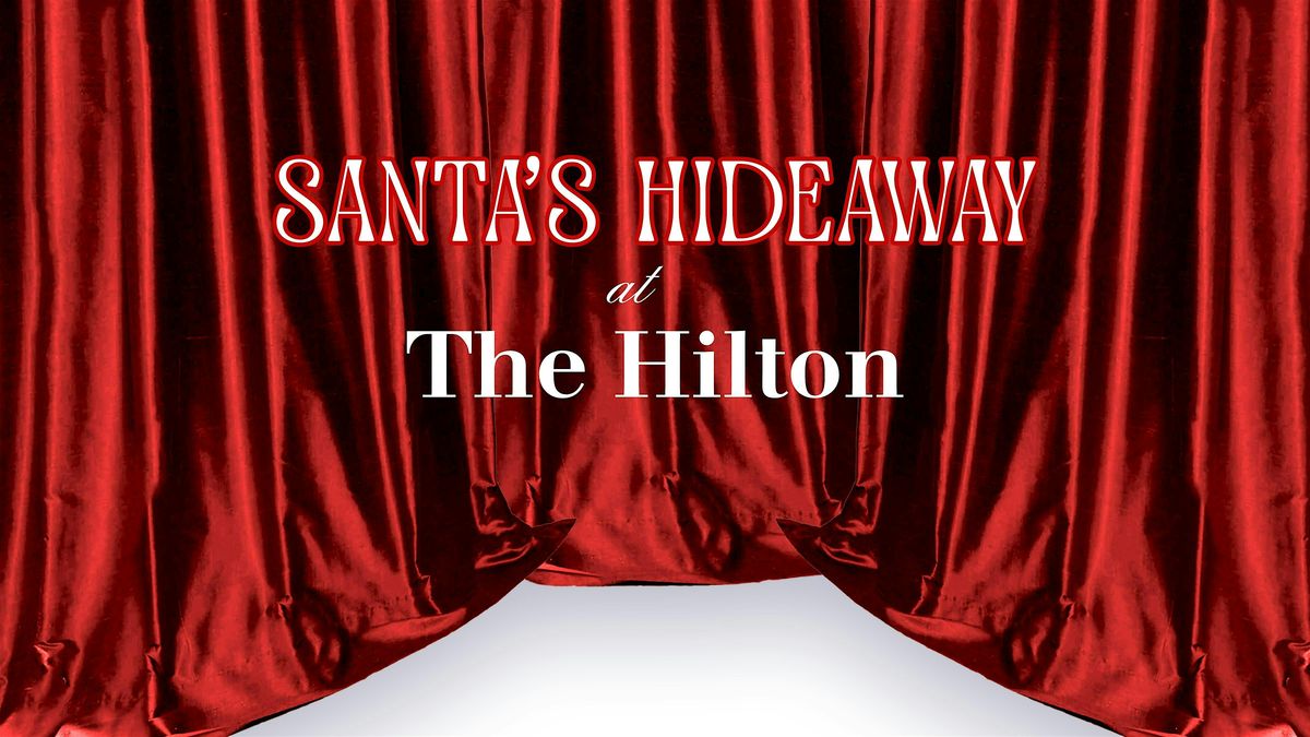 Santa's Hideaway at the Hilton - A Holiday Pop-Up Experience