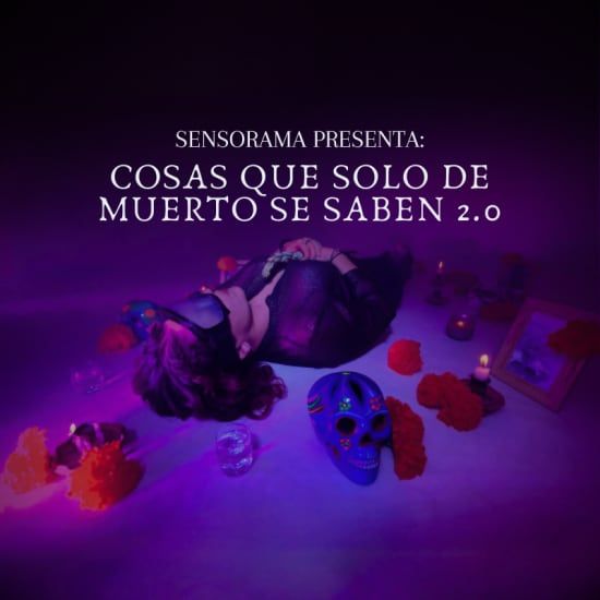 Sensorama \u201cCosas Que Solo De Muertx Se Saben 2.0\u201d