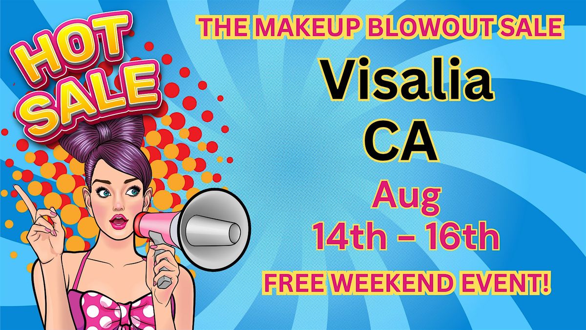 Visalia, CA - Makeup Blowout Sale Event!