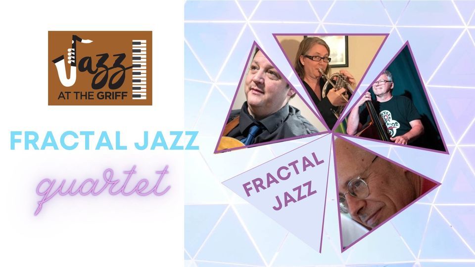 FRACTAL JAZZ - Jazz at the Griff 