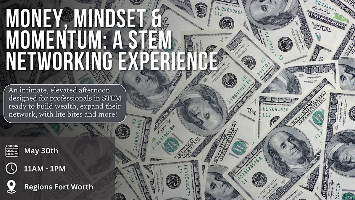 Money, Mindset & Momentum: A STEM Networking Experience