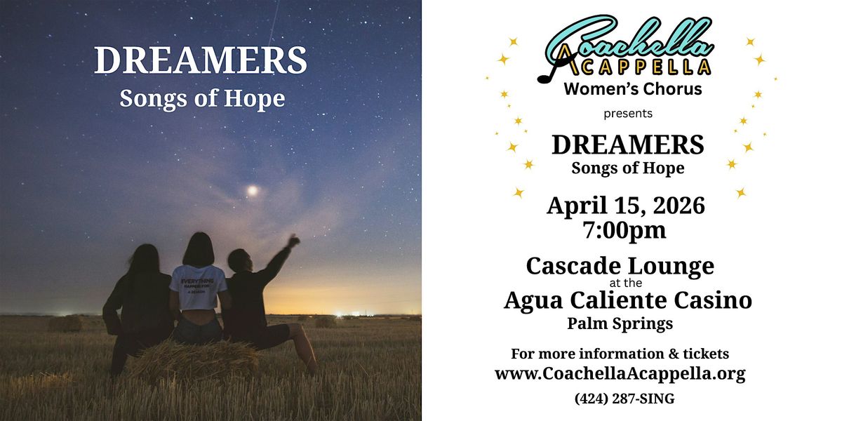 Coachella Acapella presents Dreamers, Songs of Hope