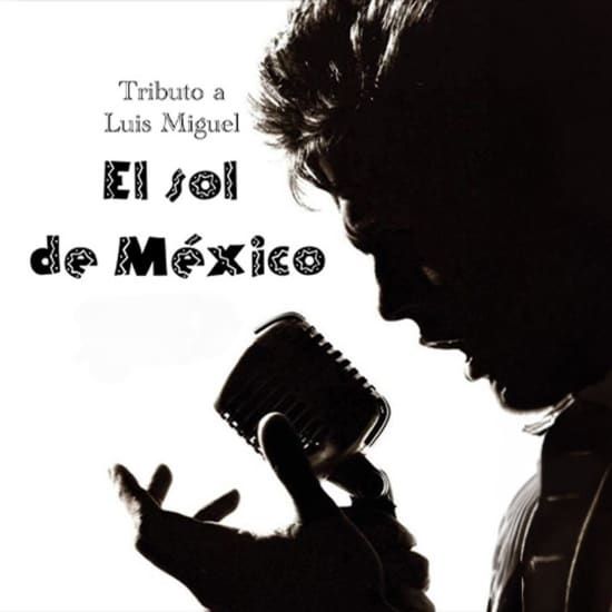 Tributo a Luis Miguel, el sol de M\u00e9xico