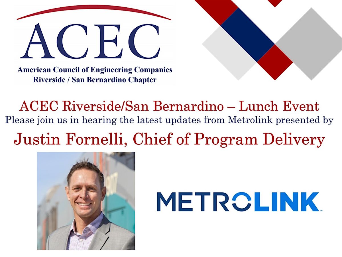 ACEC Riv\/SB - Metrolink Lunch with Justin Fornelli