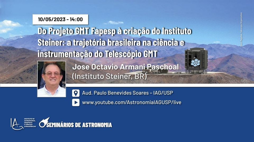 Semin\u00e1rio: Do Projeto GMT Fapesp \u00e0 cria\u00e7\u00e3o do Instituto Steiner