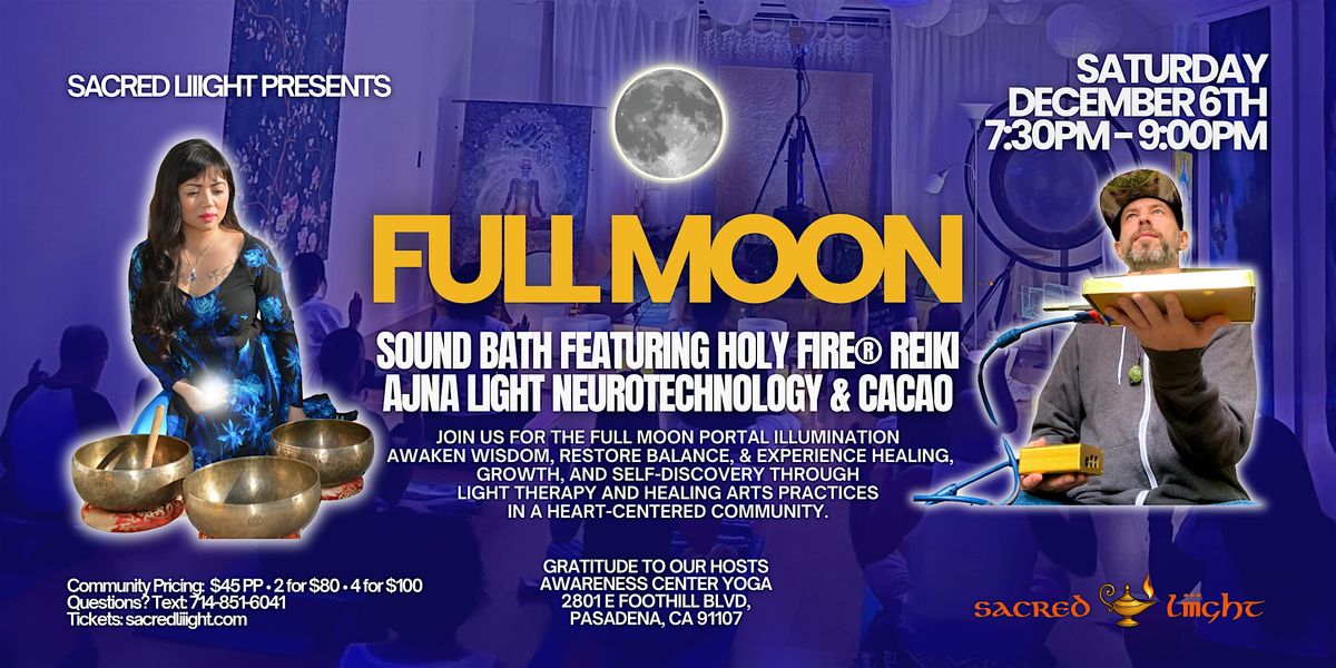 \u2728FULL MOON \u2022 Sound Bath, Holy Fire Reiki, Cacao, & Ajna Light Therapy \u2728