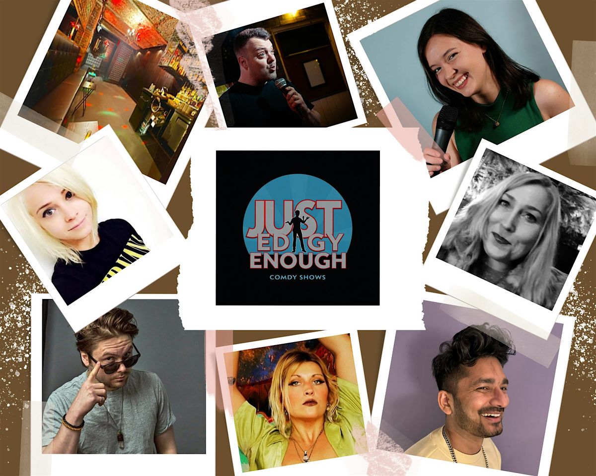 Just Edgy Enough Comedy Comedy Show