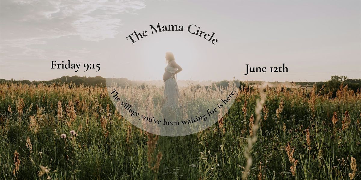 The Mama Circle I Friday June 12th I Building Your Village