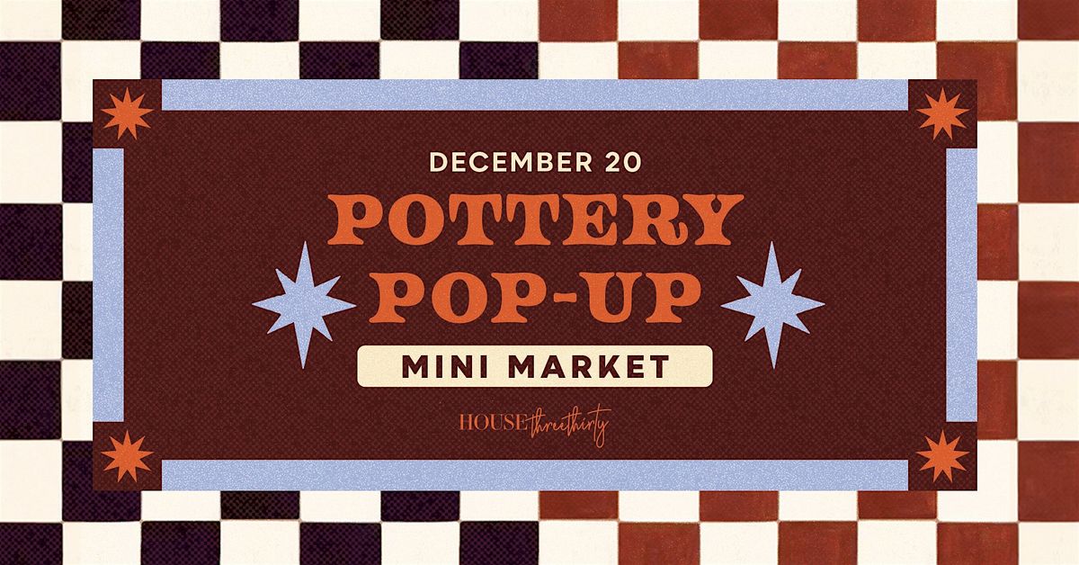 Pottery Pop-up Mini Market at House Three Thirty