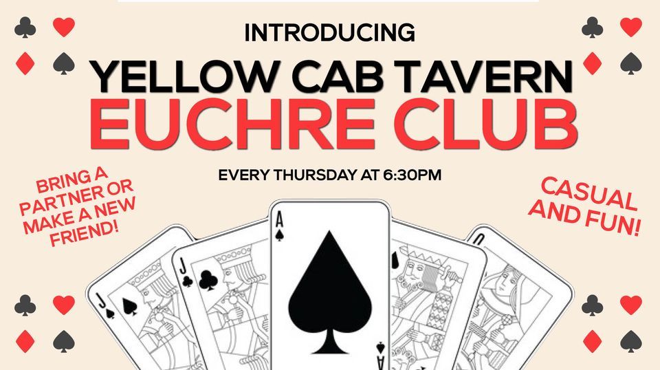 Euchre Club at The Yellow Cab Tavern every Thursday Yellow Cab Tavern