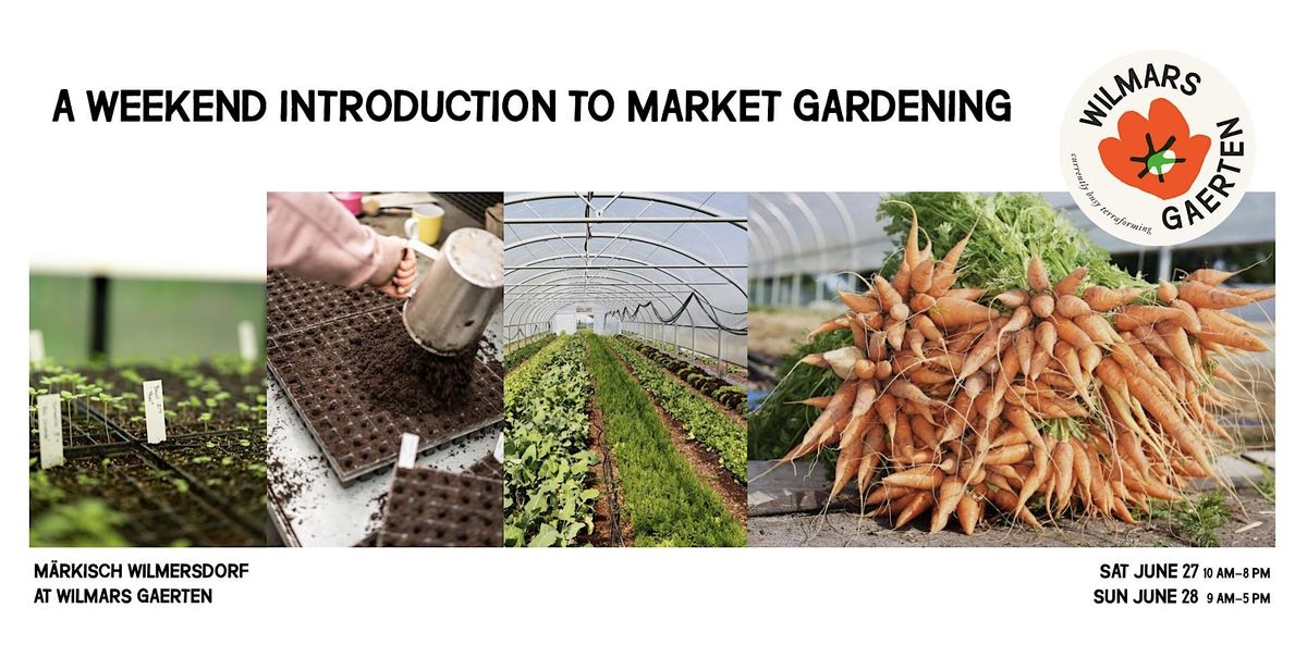 A Weekend Introduction to Market Gardening (June 27-28)