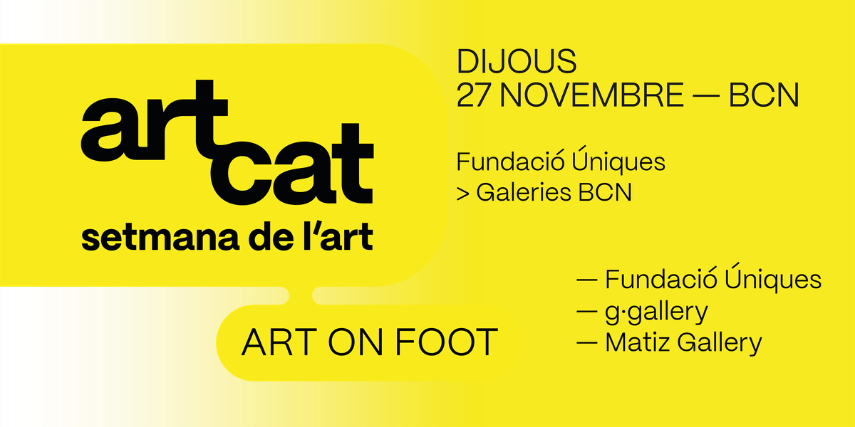 ART ON FOOT | Fundaci\u00f3 \u00daniques \u00b7 Galeries Barcelona