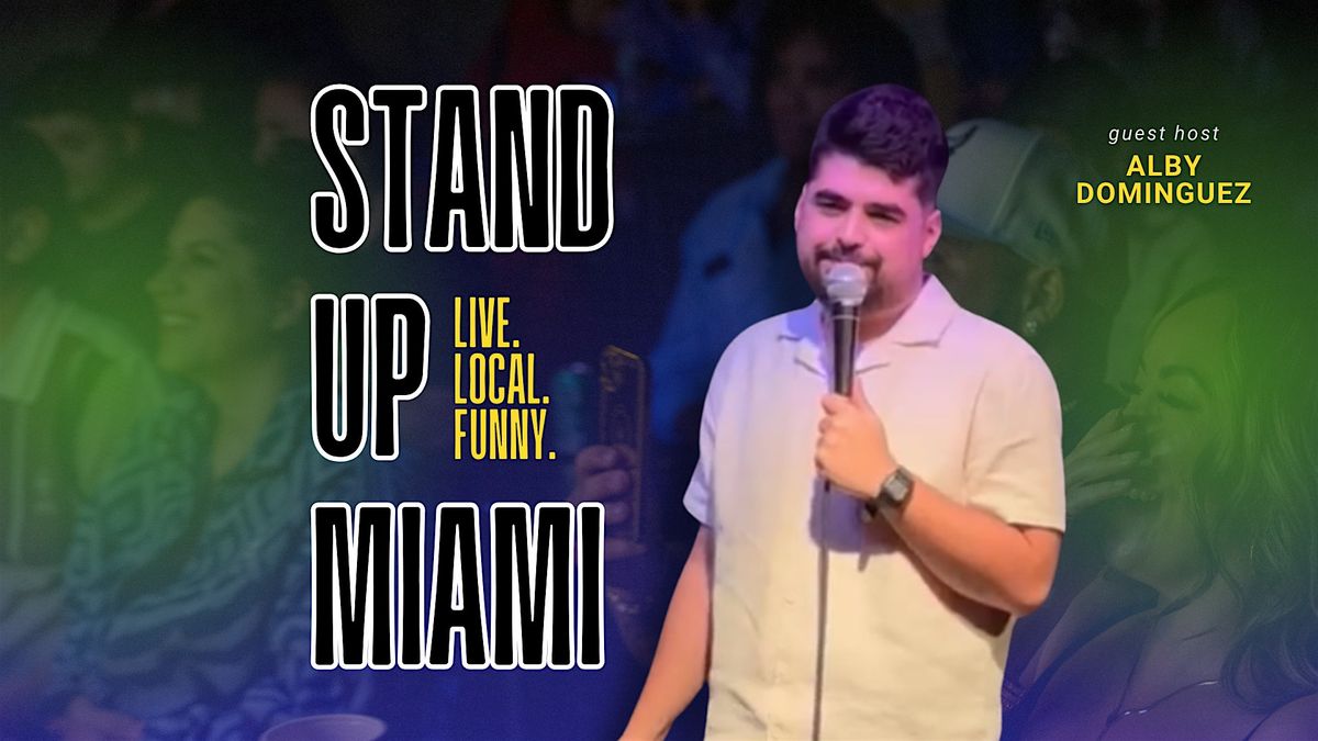 Stand Up Miami with Guest Host Alby Dominguez