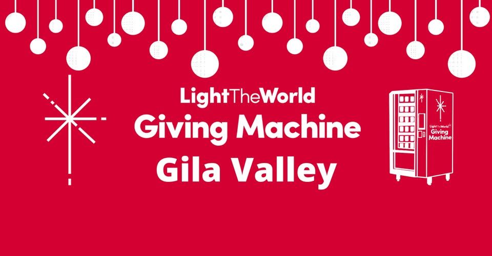 Light the World Giving Machine Gila Valley
