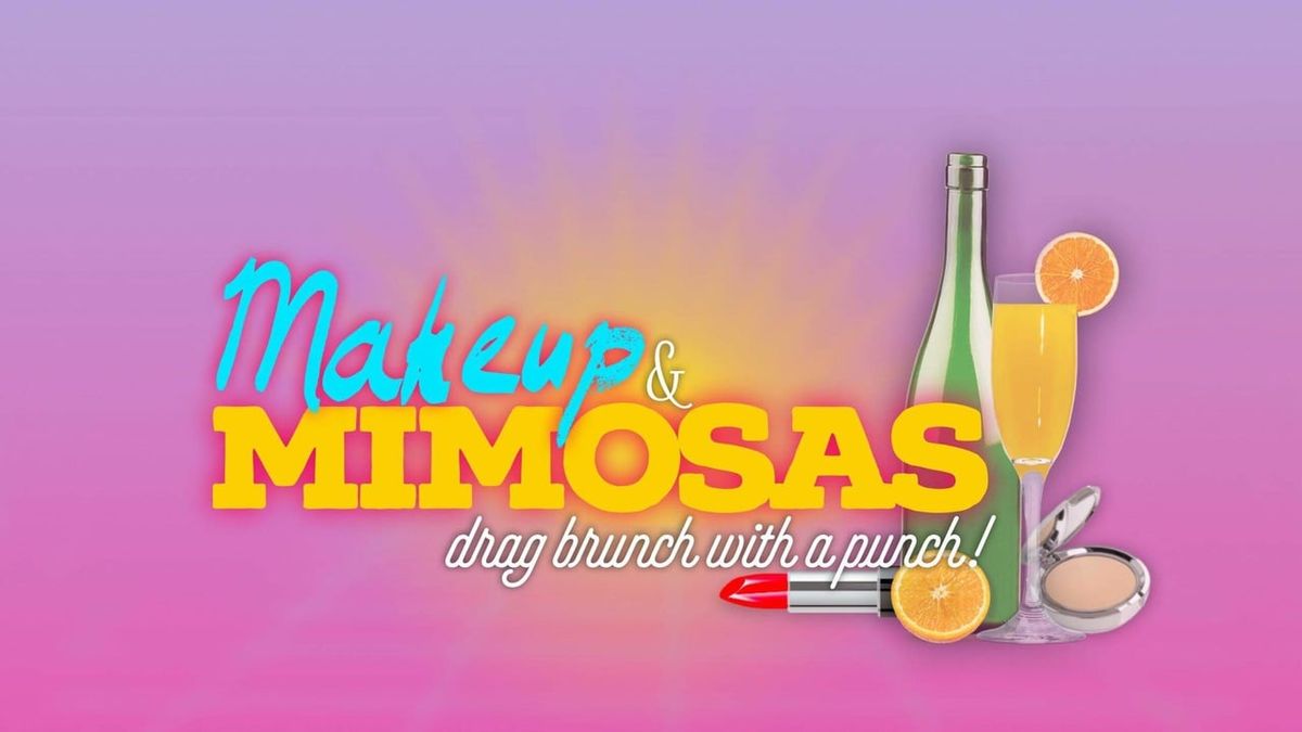 Makeup & Mimosas: Drag Brunch with a Punch - (13+)